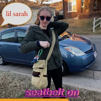 Seatbelt On by Lil Sarah