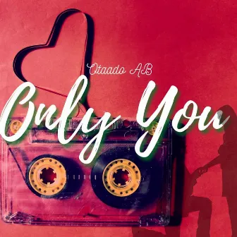 Only You by OtaadoAB