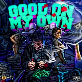 Good On My Own by Ayden