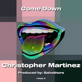 Come Down by Christopher Martinez