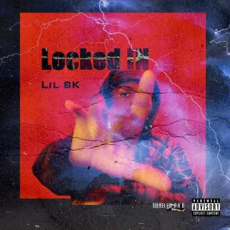 Locked In by Lil Bk