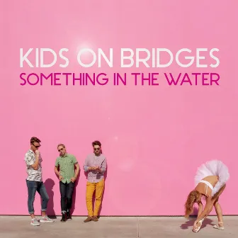 Something in the Water by Kids on Bridges