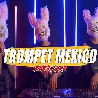 TROMPET MEXICO (DISKOTANAH VERSION) by EVER SLKR