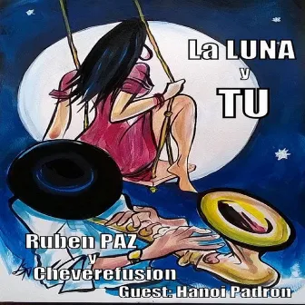 La Luna Y Tu (feat. Hanoi Padron) by Ruben Paz