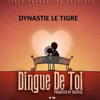 Dingue de toi by Dynastie le tigre