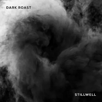 Dark Roast by STILLWELL