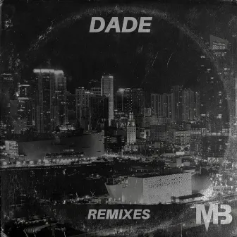 Dade Remixes by Mikey Barreneche