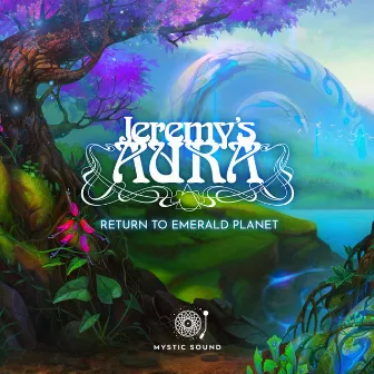 Return To Emerald Planet by Jeremy's Aura