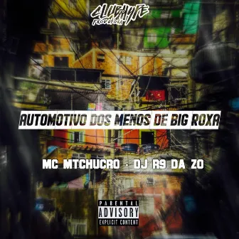 AUTOMOTIVO DOS MENOS DE BIG ROXA by DJ R9 DA ZO