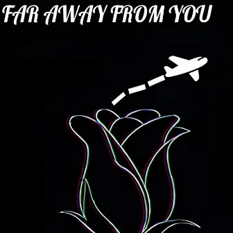 Far Away From You by Curtis Vuori