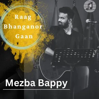 Raag Bhanganor Gaan by Mezba Bappy