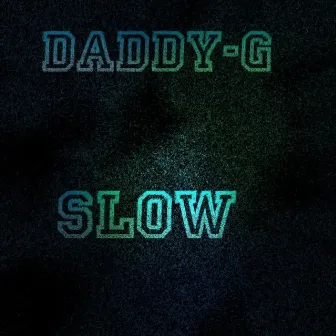 Slow by Daddy-G