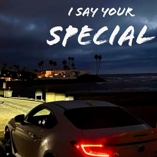 I Say Your Special