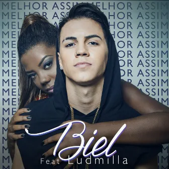 Melhor Assim (Participação Especial de Ludmilla) by Biel