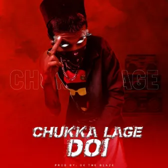 Chukka Lage Doi by Dada-G