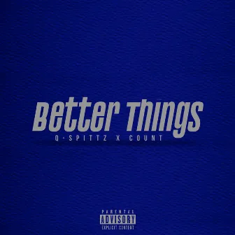 Better Things by Q-Spittz