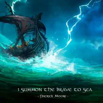 I Summon the Brave to Sea by Patrick Moore