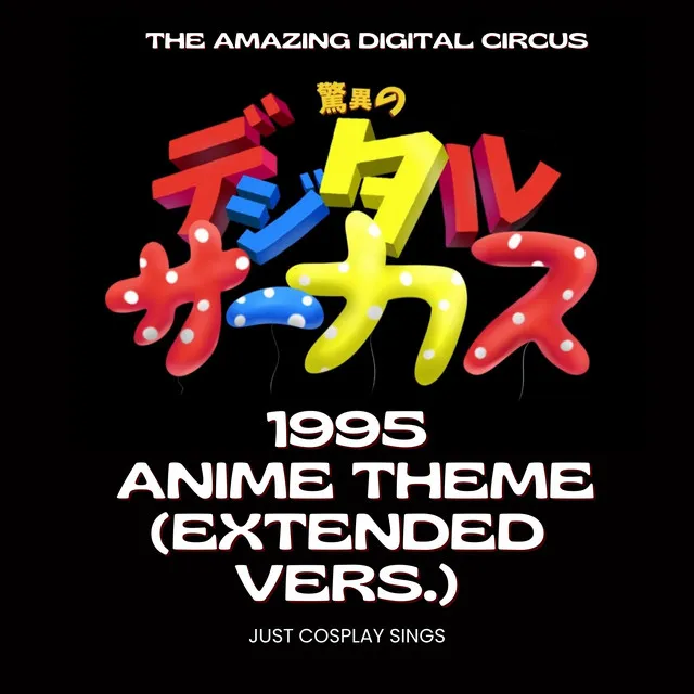 The Amazing Digital Circus (Retro Anime Extended Version)