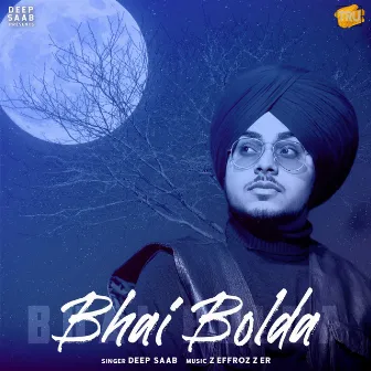 Bhai Bolda by Deep Saab