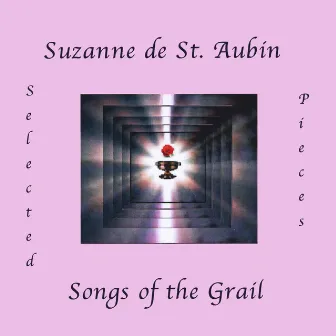 Songs of the Grail by Suzanne de St. Aubin