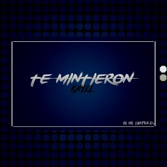 Te Mintieron by Kayll