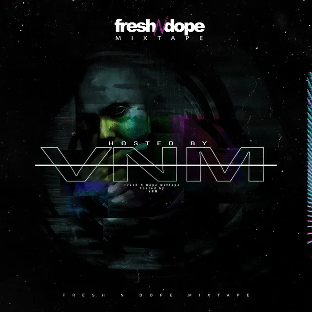 Fresh N Dope Mixtape (Hosted By VNM)