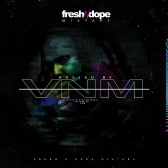 Fresh N Dope Mixtape (Hosted By VNM) by Fresh N Dope