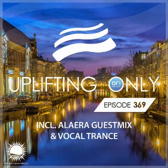 Uplifting Only Episode 369 (incl. Alaera Guestmix & Vocal Trance) (Mar. 2020) [FULL] by Alaera