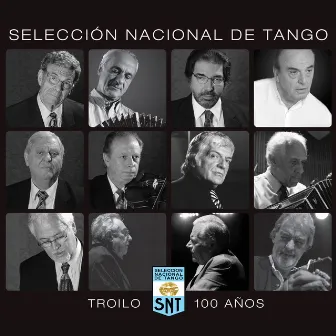 Troilo 100 Años by Selección Nacional De Tango