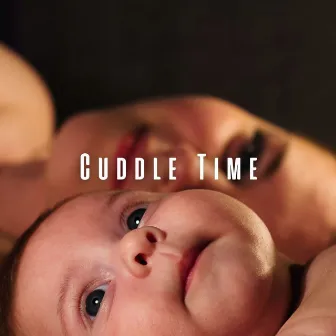 Cuddle Time: Baby Calming Melodies by Calming Noises