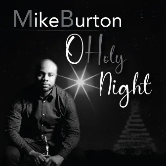 Oh Holy Night by Mike Burton