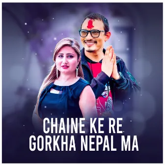 Chaine Ke Re Gorkha Nepal Ma by Nischal Dawadi