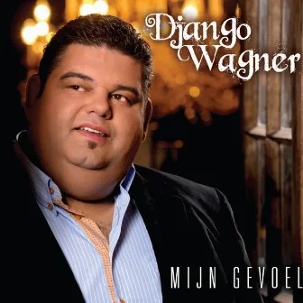 Mijn Gevoel by Django Wagner