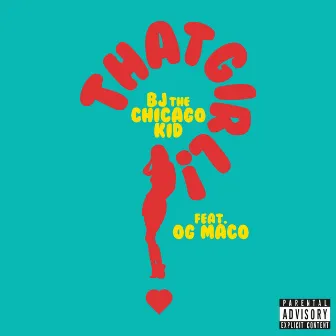 That Girl by BJ The Chicago Kid