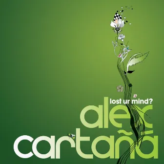 Lost Ur Mind? by Alex Cartana