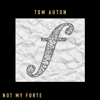 Not My Forte by Tom Auton