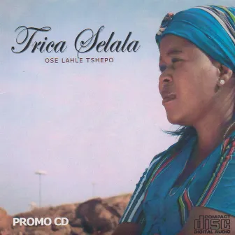 Ose Lahle Tshepo by Trica Selala