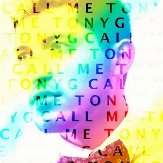 Call Me Tony G by Tony G.