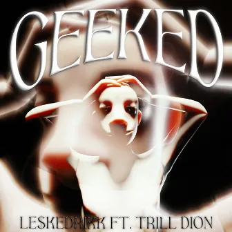 Geeked by le$kedrikk