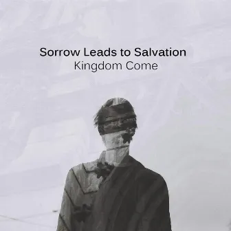 Kingdom Come by Sorrow Leads To Salvation