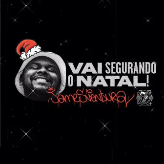 Vai Segurando o Natal by Jamés Ventura