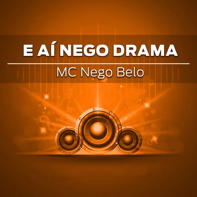 E Aí, Nego Drama