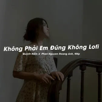 Không Phải Em Đúng Không (Lofi) by Phan Nguyen Hoang Anh