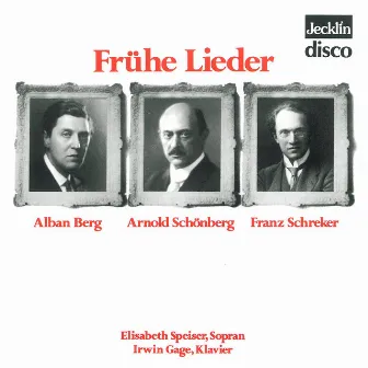 Alban Berg, Arnold Schoenberg & Franz Schreker: Frühe Lieder by Elisabeth Speiser