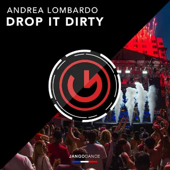 Drop It Dirty by Andrea Lombardo