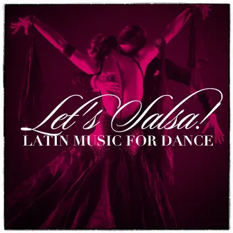 Let'S Salsa! - Latin Music For Dance by Latino Dance