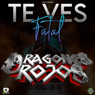 Te Ves Fatal by Dragones Rojos