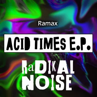 Acid Times E.P. by Ramax