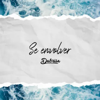 Se Envolver by Dabrisa