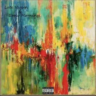 Late Nights & Early Mornings by Bhtk